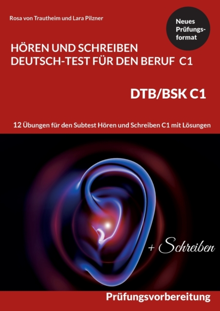 C1 Hoeren und Schreiben Deutsch-Test fur den Beruf - DTB /BSK C1 : 12 UEbungen fur Hoeren + Schreiben mit Formulierungshilfen + Loesungen, Paperback / softback Book