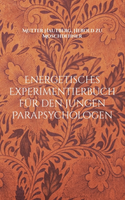 Energetisches Experimentierbuch fur den jungen Parapsychologen : Einfuhrung in fremde Welten, Paperback / softback Book