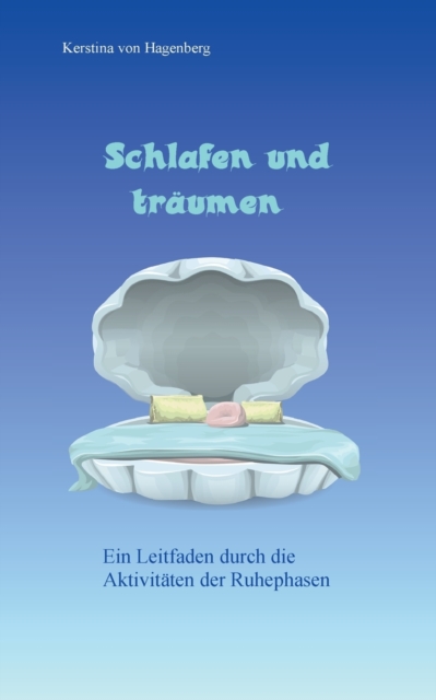 Schlafen und tr?umen : Ein Leitfaden durch die Aktivit?ten der Ruhephasen, Paperback / softback Book