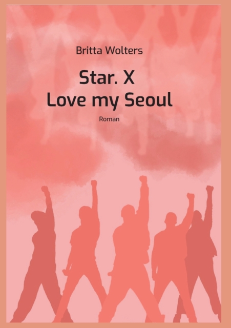 Star.X - Love my Seoul : Roman, Paperback / softback Book