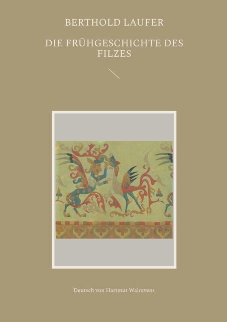 Die Fr?hgeschichte des Filzes : Deutsch von Hartmut Walravens, Paperback / softback Book