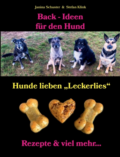 Back-Ideen fur den Hund : Hunde lieben "Leckerlies", Rezepte & viel mehr..., Paperback / softback Book