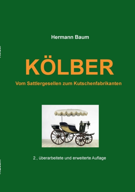 Koelber : Vom Sattlergesellen zum Kutschenfabrikanten, Paperback / softback Book