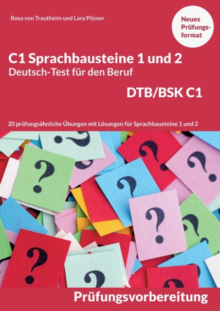 C1 Sprachbausteine Deutsch-Test fur den Beruf BSK/DTB C1 : 20 UEbungen zur DTB-Prufungsvorbereitung mit Loesungen Sprachbausteine 1 und 2, Paperback / softback Book