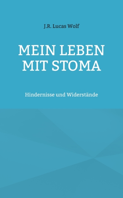 Mein Leben mit Stoma : Hindernisse und Widerstande, Paperback / softback Book
