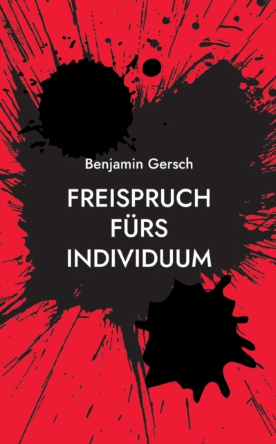 Freispruch furs Individuum : Das bedingungslose Grundeinkommen und seine Feinde, Paperback / softback Book