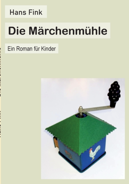Die Marchenmuhle : Ein Roman fur Kinder, Paperback / softback Book