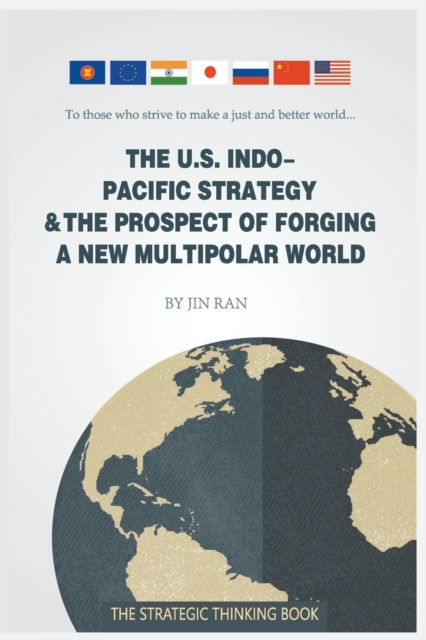The U.S. Indo-Pacific Strategy & the Prospect of Forging a New Multipolar World, Paperback Book