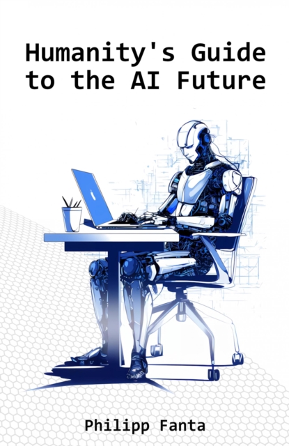 Humanity's Guide to the AI Future : 225 Funny Rules to Survive the AI-Infused Future!, EPUB eBook
