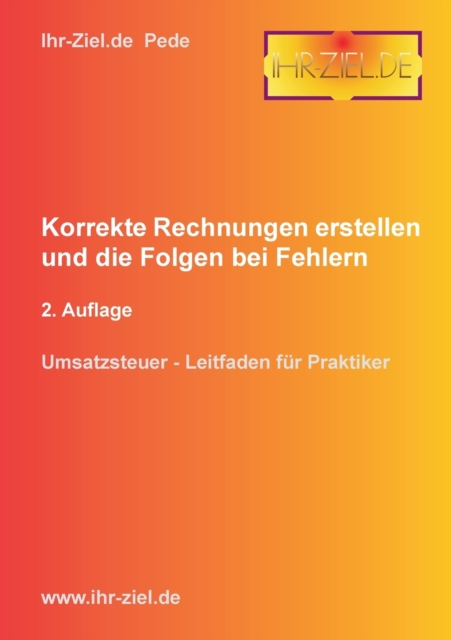 Korrekte Rechnungen erstellen und die Folgen bei Fehlern 2. Auflage : Umsatzsteuer - Leitfaden fur Praktiker, Paperback / softback Book