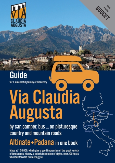 Via Claudia Augusta by car, camper, bus, ... "Altinate" +"Padana" BUDGET : guide for a successful discovery trip (black and white), Paperback / softback Book