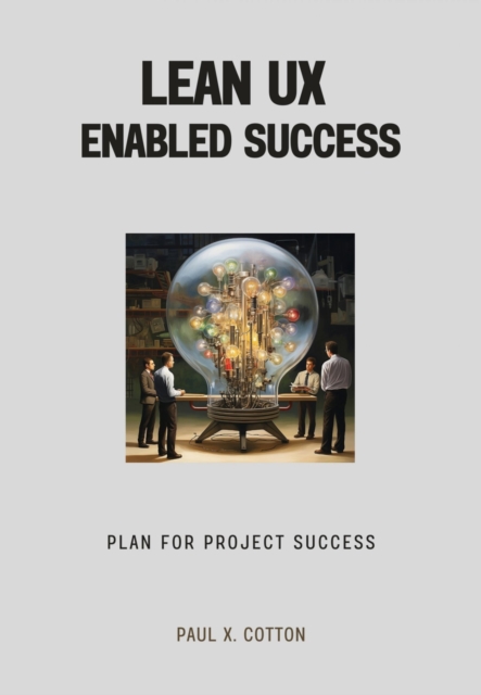Lean UX Enabled Success : Plan for Project Success, EPUB eBook