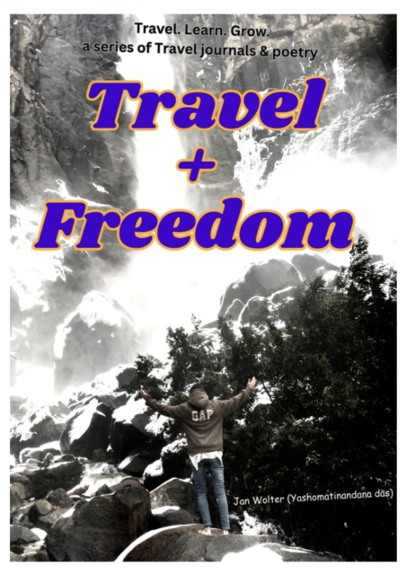Travel + Freedom : A poetic story of freedom based on travel journals, EPUB eBook