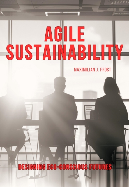 Agile Sustainability : Designing Eco-Conscious Futures, EPUB eBook