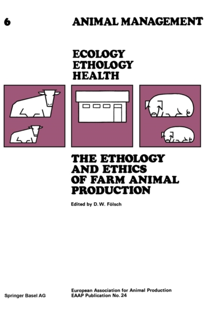 The Ethology and Ethics of Farm Animal Production : Proceedings of the 28th Annual Meeting, Paperback / softback Book