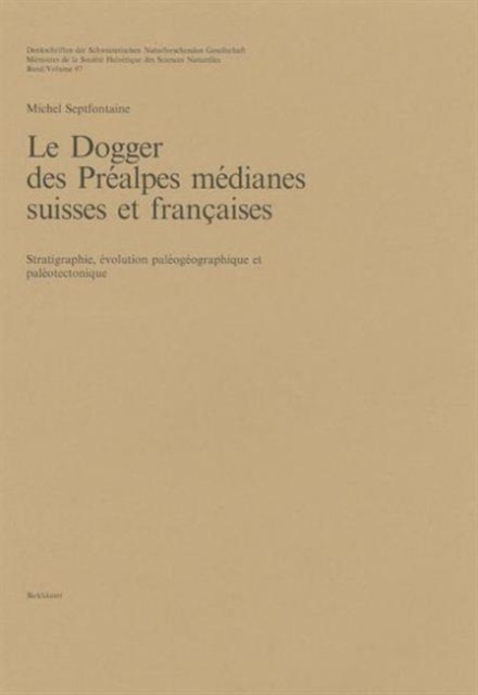Le Dogger Des Prealpes Medianes Suisses Et Francaises : Stratigraphie, Evolution Paleogeographique Et Paleotectonique, Hardback Book