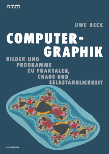 Computer-Graphik : Bilder Und Programme Zu Fraktalen, Chaos Und Selbstahnlichkeit, Hardback Book