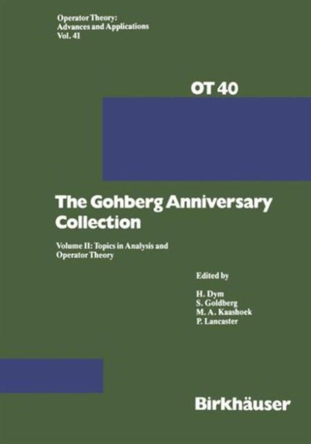 The Gohberg Anniversary Collection : Volume I: The Calgary Conference and Matrix Theory Papers and Volume II: Topics in Analysis and Operator Theory, Hardback Book