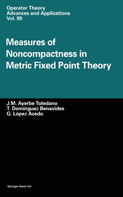 Measures of Noncompactness in Metric Fixed Point Theory, Hardback Book