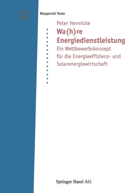 Wa(h)Re Energiedienstleistung : Ein Wettbewerbskonzept Fur Die Energieeffizienz- Und Solarenergiewirtschaft, Paperback / softback Book