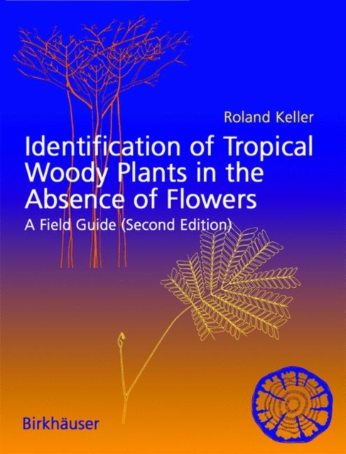 Identification of tropical woody plants in the absence of flowers : A field guide, Paperback / softback Book