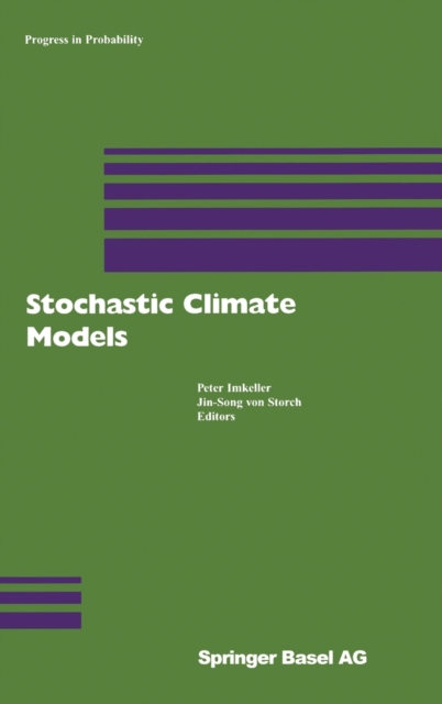 Stochastic Climate Models : Workshop in Chorin, Germany, 1999 v. 49, Hardback Book