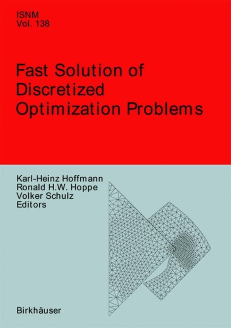 Fast Solution of Discretized Optimization Problems : Workshop held at the Weierstrass Institute for Applied Analysis and Stochastics, Berlin, May 8-12, 2000, Hardback Book