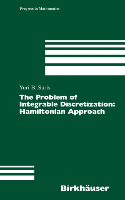 The Problem of Integrable Discretization : Hamiltonian Approach, Hardback Book