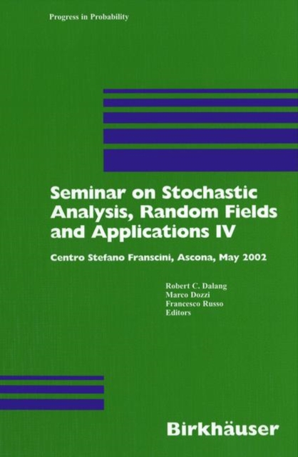 Seminar on Stochastic Analysis, Random Fields and Applications IV : Centro Stefano Franscini, Ascona, May 2002, Hardback Book