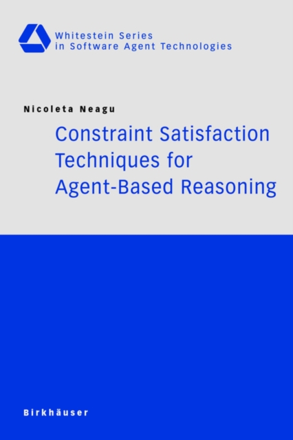 Constraint Satisfaction Techniques for Agent-Based Reasoning, Paperback / softback Book
