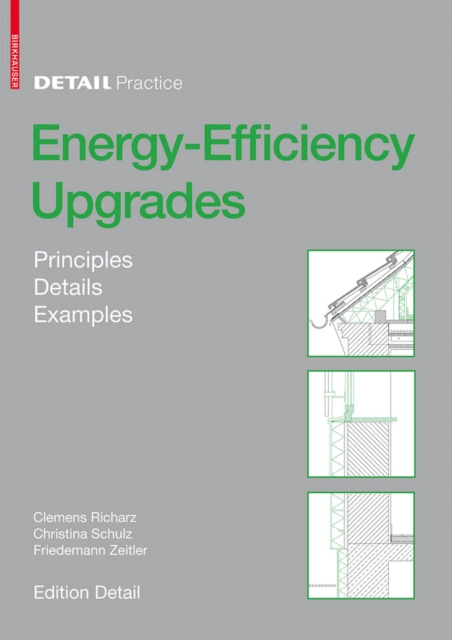 Energy-Efficiency Upgrades : Principles, Details, Examples, Paperback / softback Book