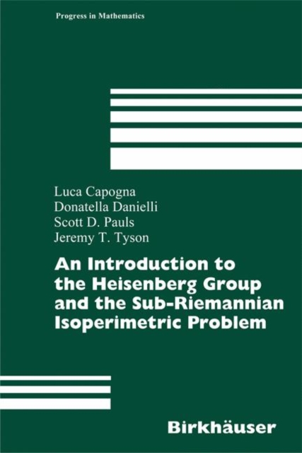 An Introduction to the Heisenberg Group and the Sub-riemannian Isoperimetric Problem, Hardback Book