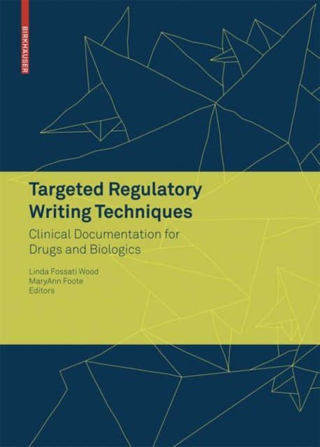 Targeted Regulatory Writing Techniques: Clinical Documents for Drugs and Biologics, PDF eBook