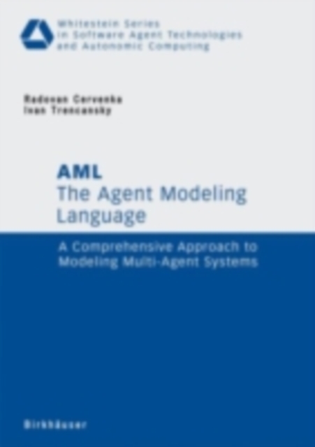 The Agent Modeling Language - AML : A Comprehensive Approach to Modeling Multi-Agent Systems, PDF eBook