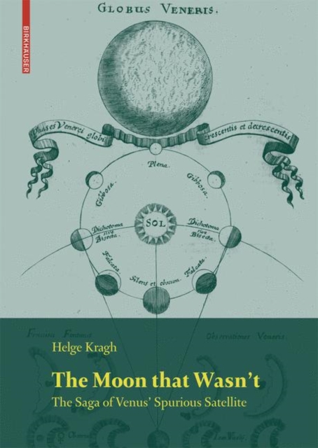The Moon that Wasn't : The Saga of Venus' Spurious Satellite, Hardback Book