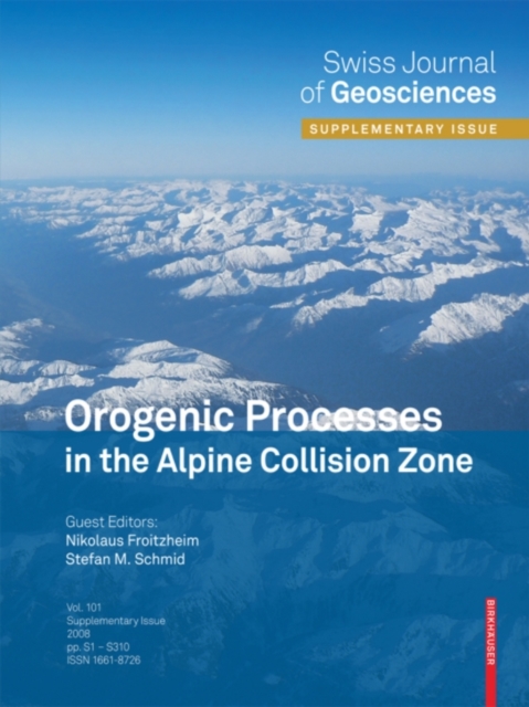 Orogenic Processes in the Alpine Collision Zone : Selected Contributions from the 8th Workshop on Alpine Geological Studies, Davos, Switzerland, 2007, PDF eBook
