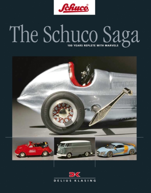 The Schuco Saga : 100 Years Replete with Marvels, Hardback Book