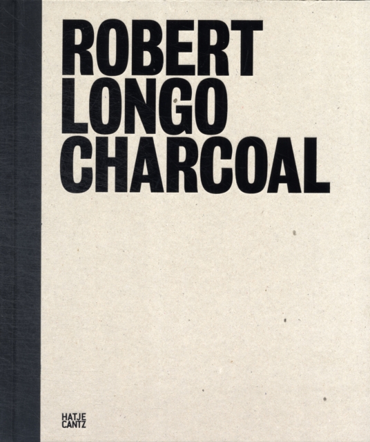 Robert Longo : Charcoal, Hardback Book