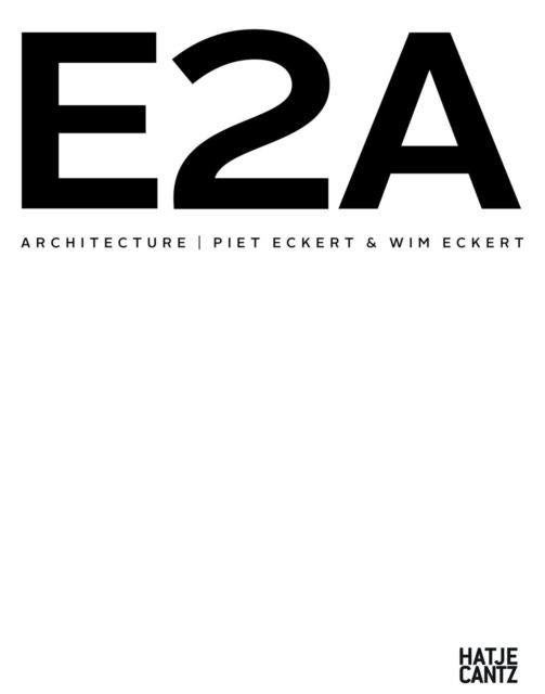 E2A  Architecture : Piet Eckert & Wim Eckert, Hardback Book