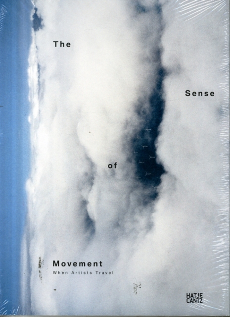 The Sense of Movement : When Artists Travel, Paperback / softback Book