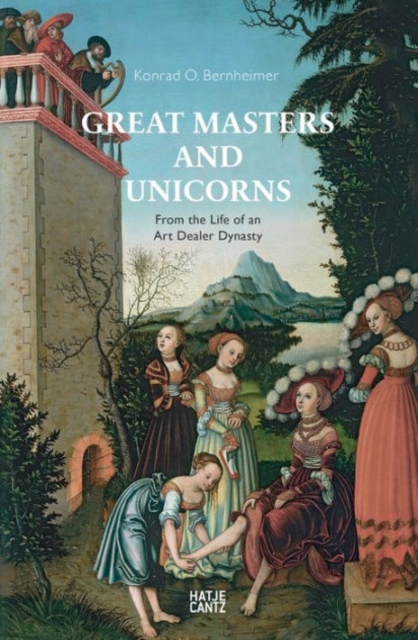 Great Masters and Unicorns : The Story of an Art Dealer Dynasty, Hardback Book