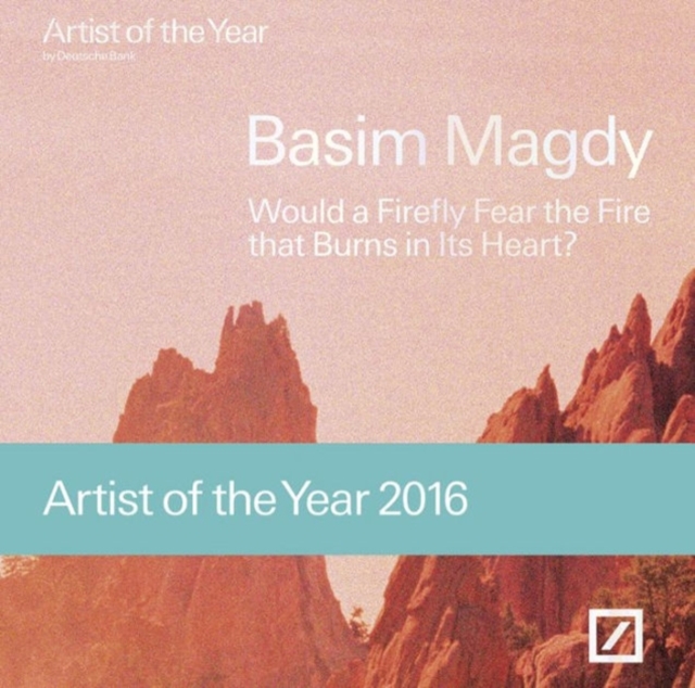 Basim Magdy : Would a Firefly Fear the Fire that Burns in Its Heart?Artist of the Year 2016, Hardback Book