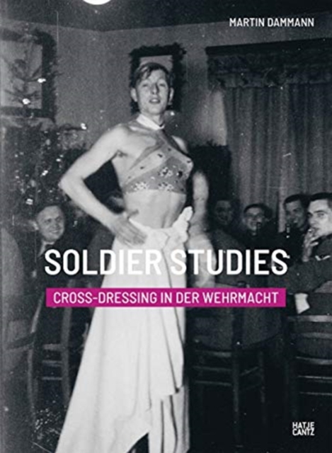 Soldier Studies : Cross-Dressing in der Wehrmacht, Hardback Book