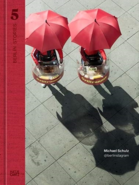 Berlin Stories 5: Michael Schulz : @berlinstagram, Hardback Book
