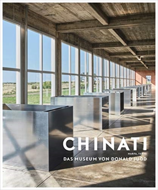 Chinati (German edition) : Das Museum von Donald Judd, Hardback Book