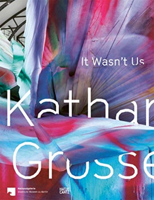 Katharina Grosse : It Wasn't Us, Hardback Book