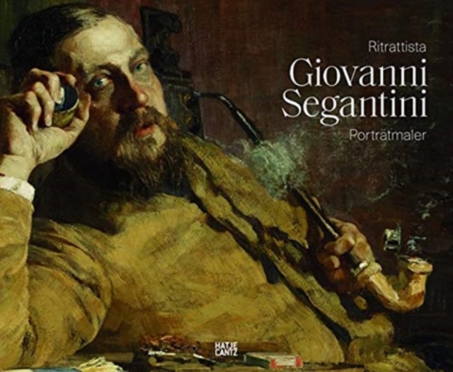 Giovanni Segantini als Portratmaler / Giovanni Segantini ritrattista (Bilingual edition), Hardback Book