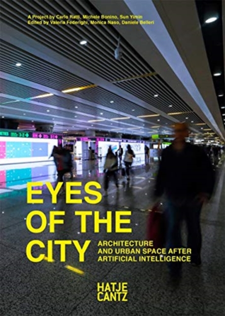 Eyes of the City : Architecture and Urban Space after Artificial Intelligence, Paperback / softback Book