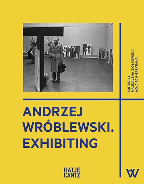 Andrzej Wroblewski : Exhibiting, Hardback Book