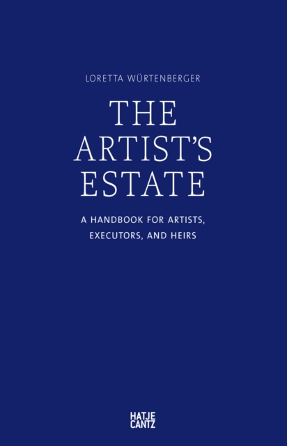 The Artist's Estate : A Handbook for Artists, Executors, and Heirs, PDF eBook